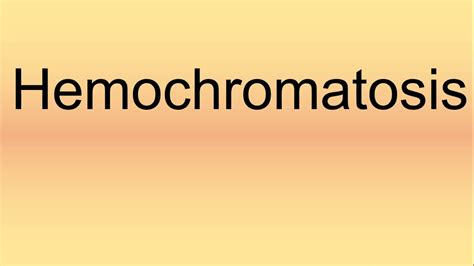 haemochromatosis pronunciation